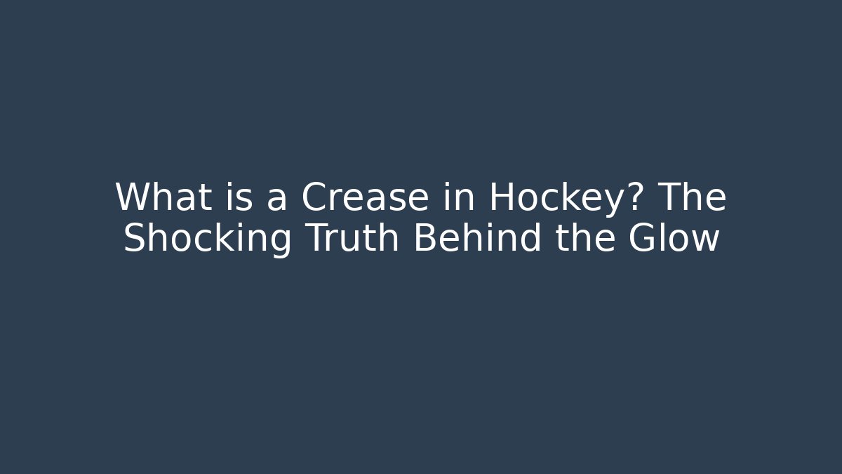 What is a Crease in Hockey? The Shocking Truth Behind the Glow