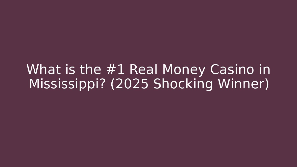 What is the #1 Real Money Casino in Mississippi? (2025 Shocking Winner)