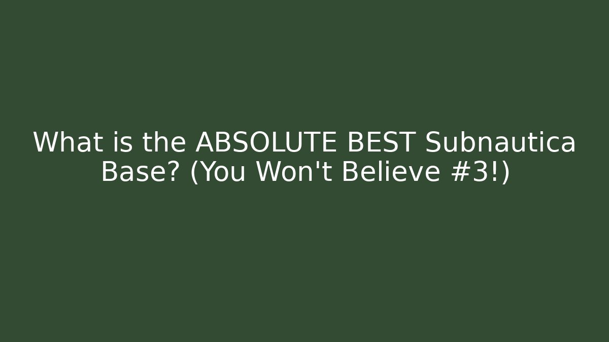 What is the ABSOLUTE BEST Subnautica Base? (You Won’t Believe #3!)