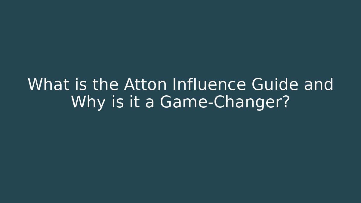 What is the Atton Influence Guide and Why is it a Game-Changer?