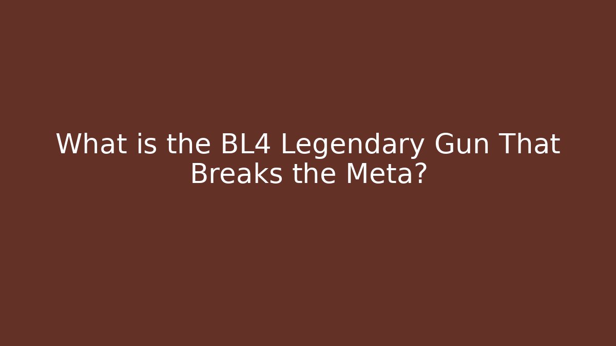 What is the BL4 Legendary Gun That Breaks the Meta?