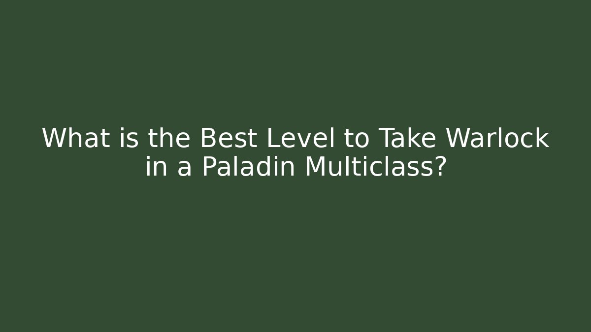 What is the Best Level to Take Warlock in a Paladin Multiclass?