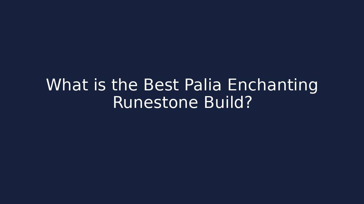 What is the Best Palia Enchanting Runestone Build?