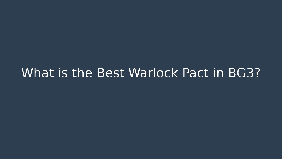 What is the Best Warlock Pact in BG3?