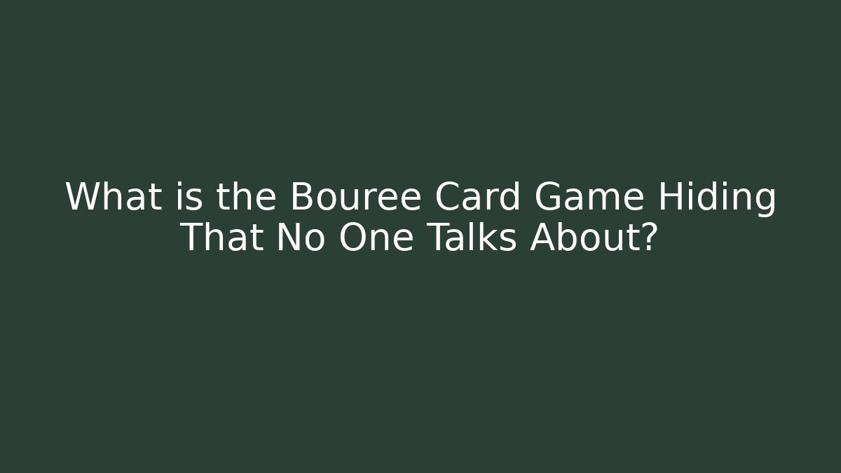 What is the Bouree Card Game Hiding That No One Talks About?