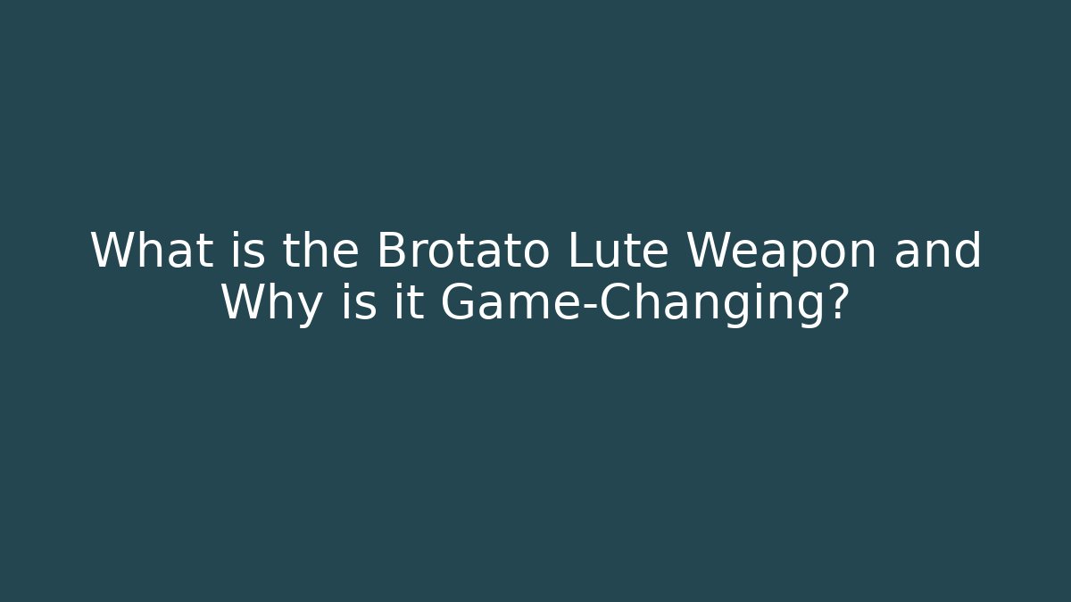 What is the Brotato Lute Weapon and Why is it Game-Changing?