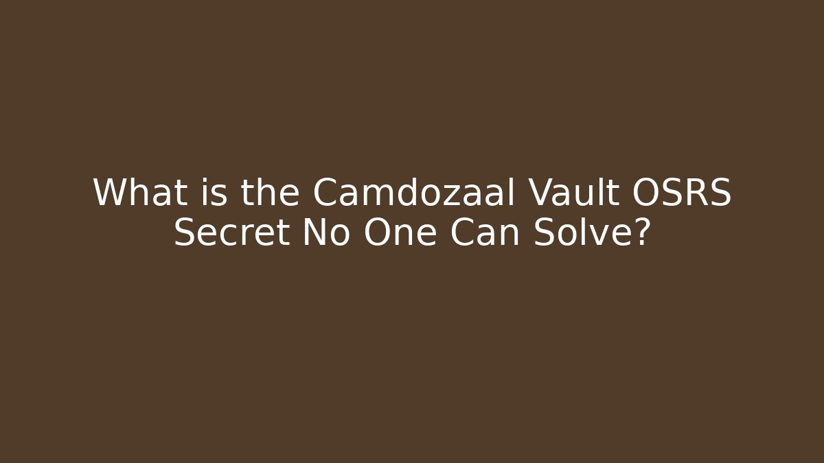 What is the Camdozaal Vault OSRS Secret No One Can Solve?