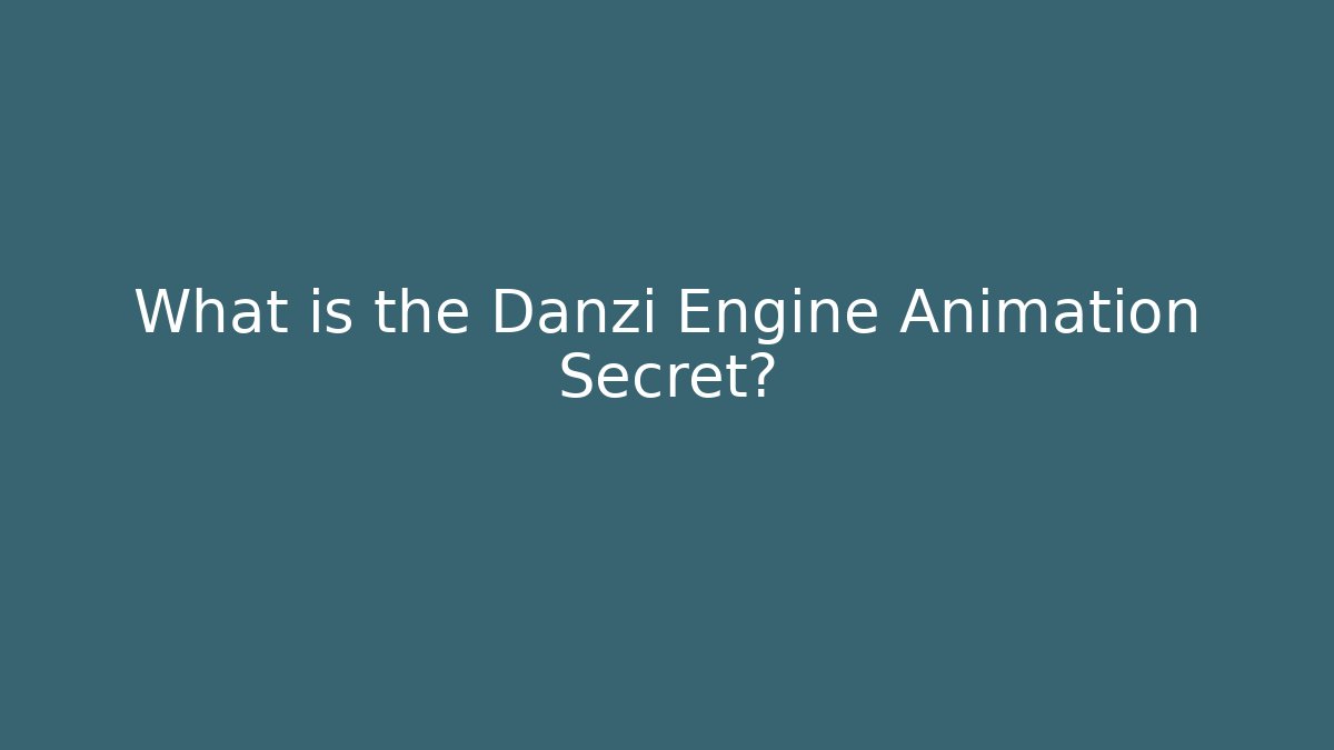 What is the Danzi Engine Animation Secret?