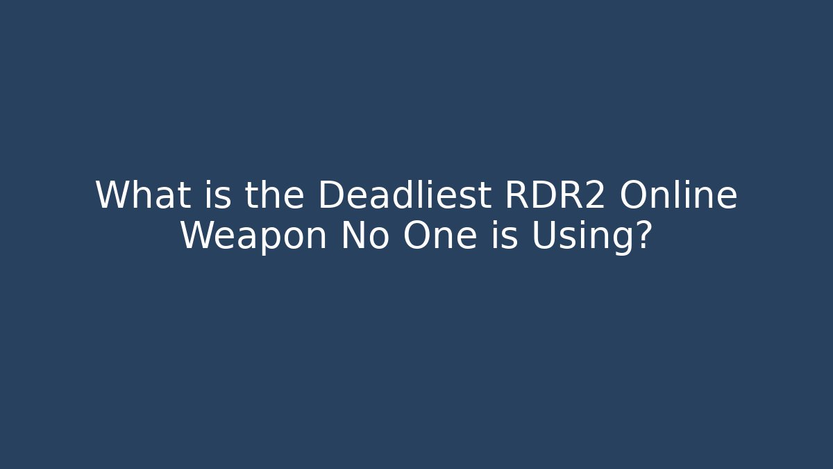 What is the Deadliest RDR2 Online Weapon No One is Using?