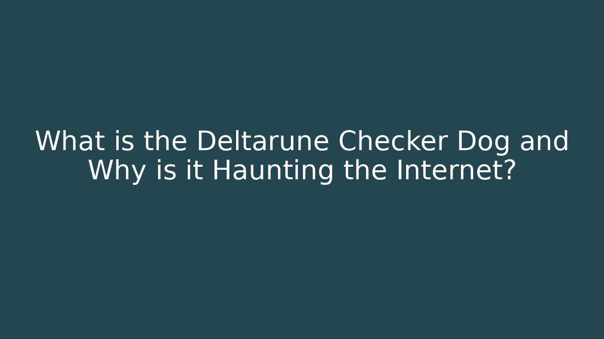 What is the Deltarune Checker Dog and Why is it Haunting the Internet?