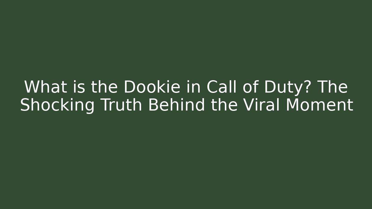 What is the Dookie in Call of Duty? The Shocking Truth Behind the Viral Moment