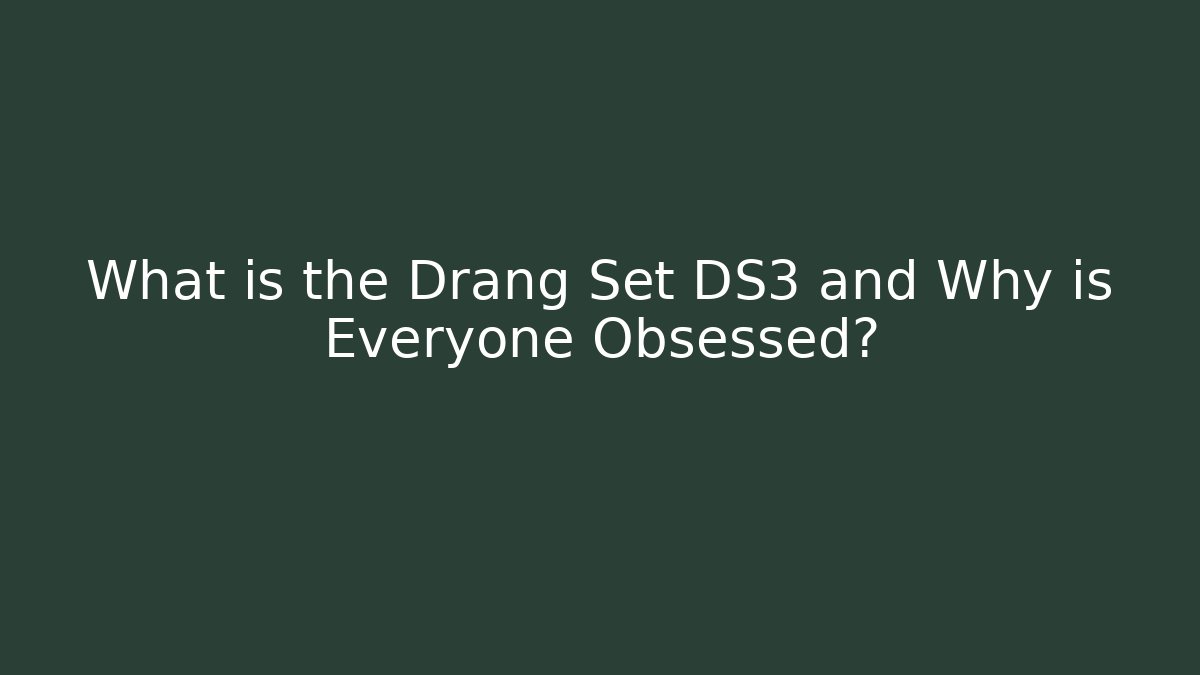 What is the Drang Set DS3 and Why is Everyone Obsessed?