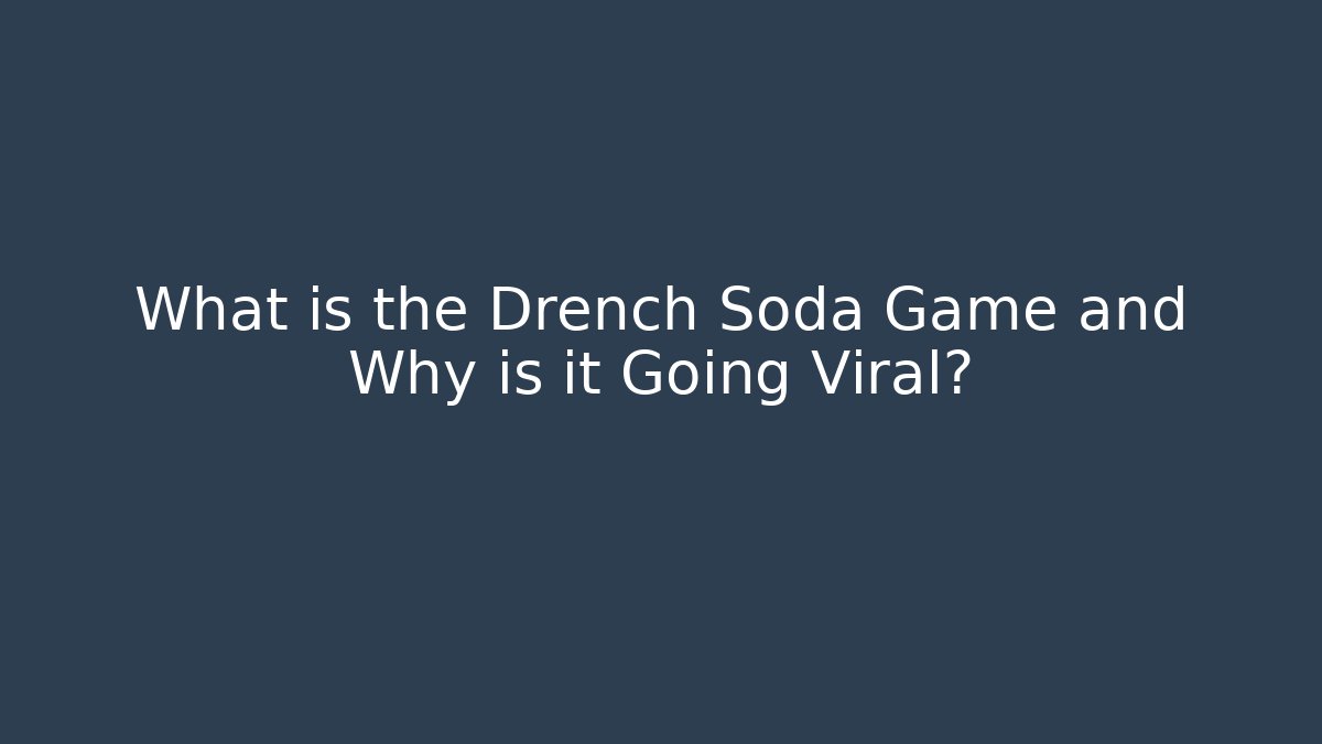 What is the Drench Soda Game and Why is it Going Viral?