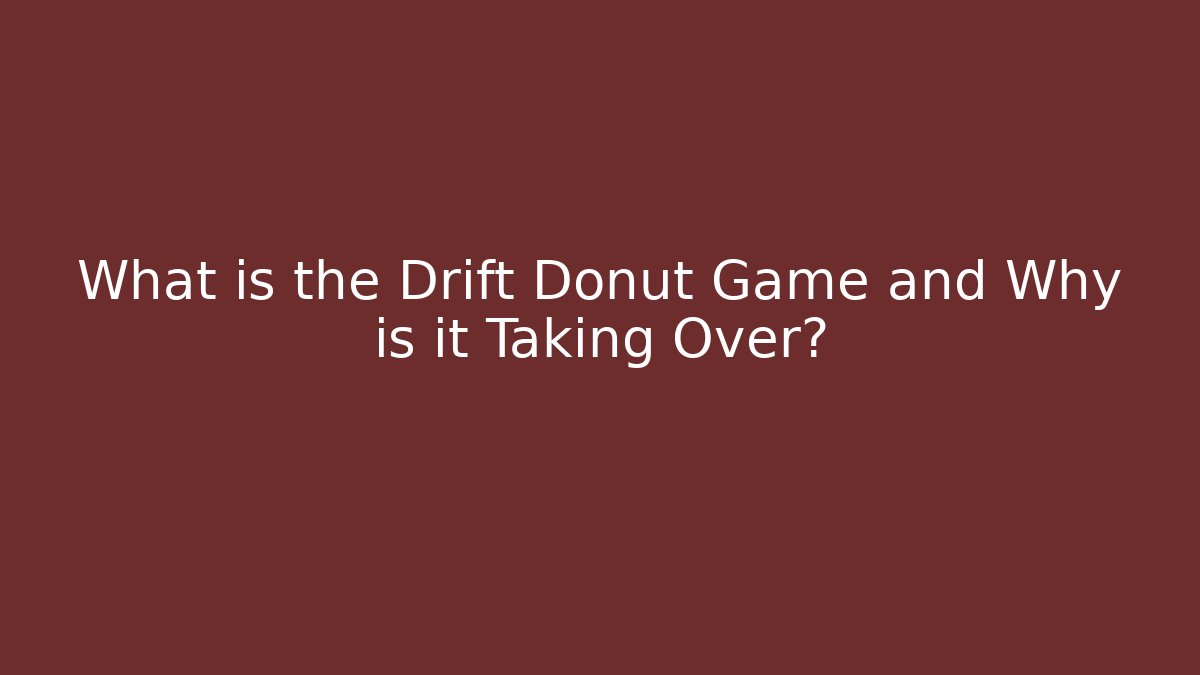 What is the Drift Donut Game and Why is it Taking Over?