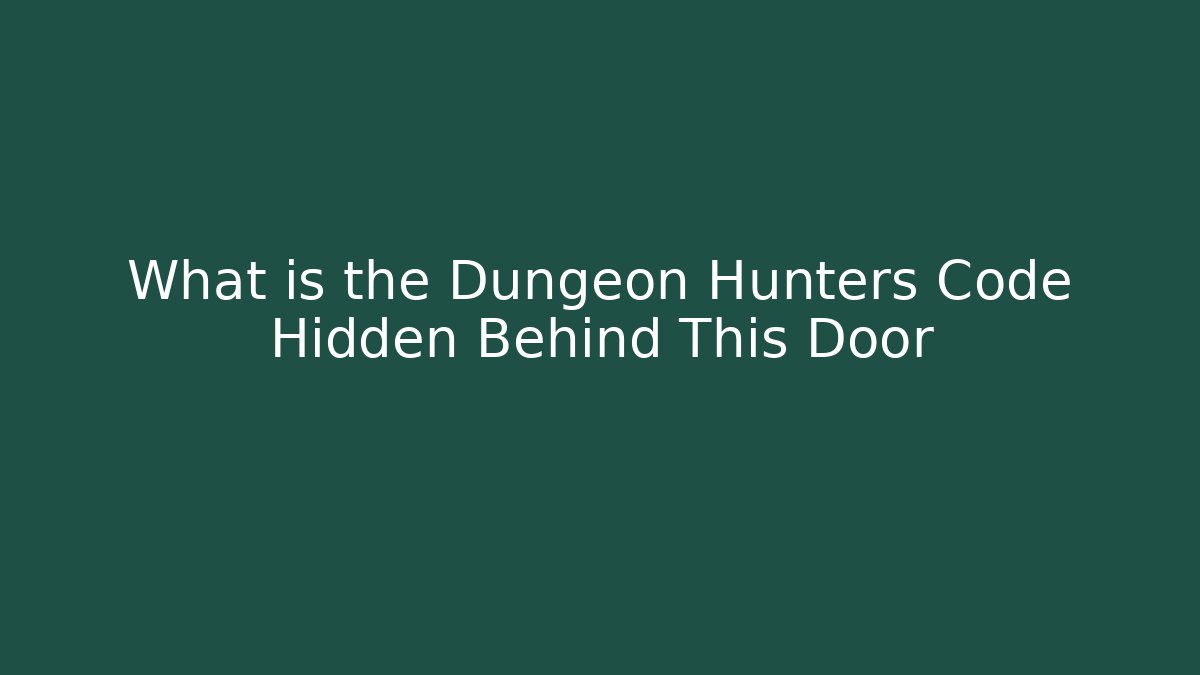 What is the Dungeon Hunters Code Hidden Behind This Door