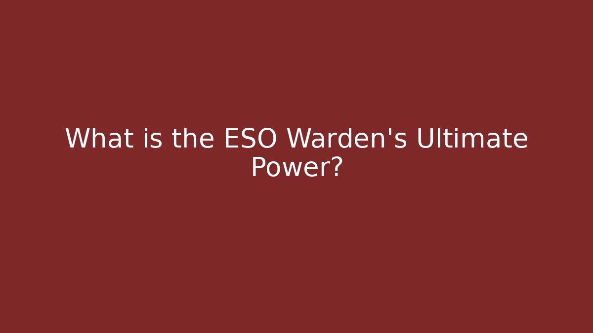 What is the ESO Warden's Ultimate Power?