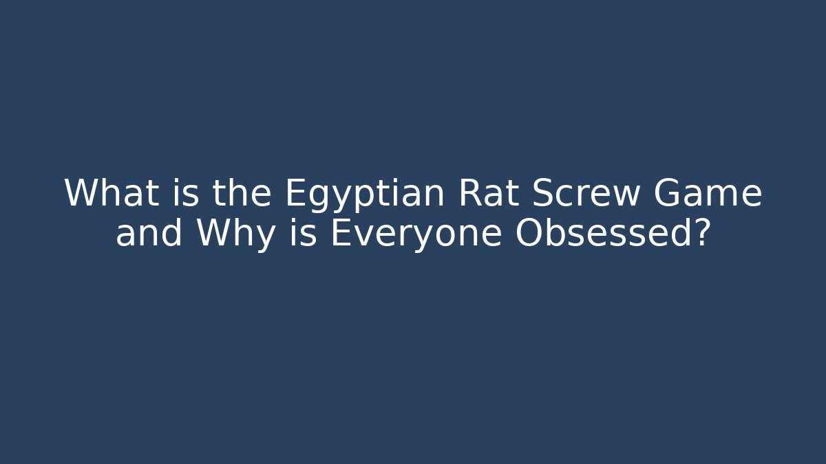 What is the Egyptian Rat Screw Game and Why is Everyone Obsessed?
