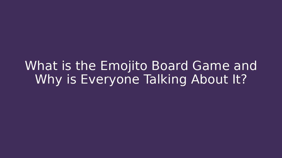 What is the Emojito Board Game and Why is Everyone Talking About It?