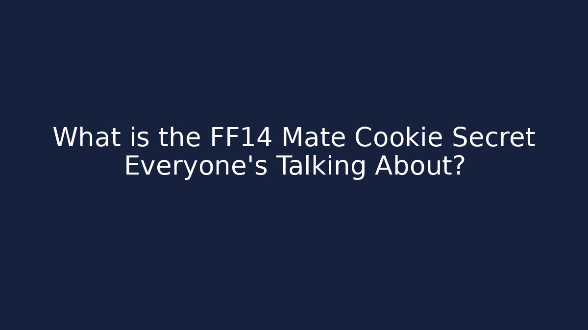What is the FF14 Mate Cookie Secret Everyone's Talking About?
