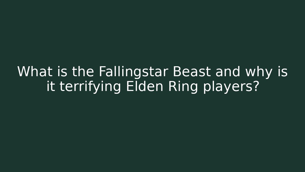 What is the Fallingstar Beast and why is it terrifying Elden Ring players? - Create More Assets