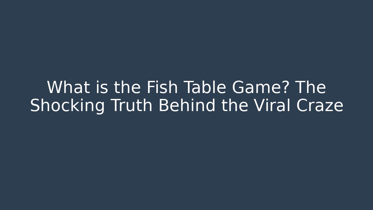 What is the Fish Table Game? The Shocking Truth Behind the Viral Craze