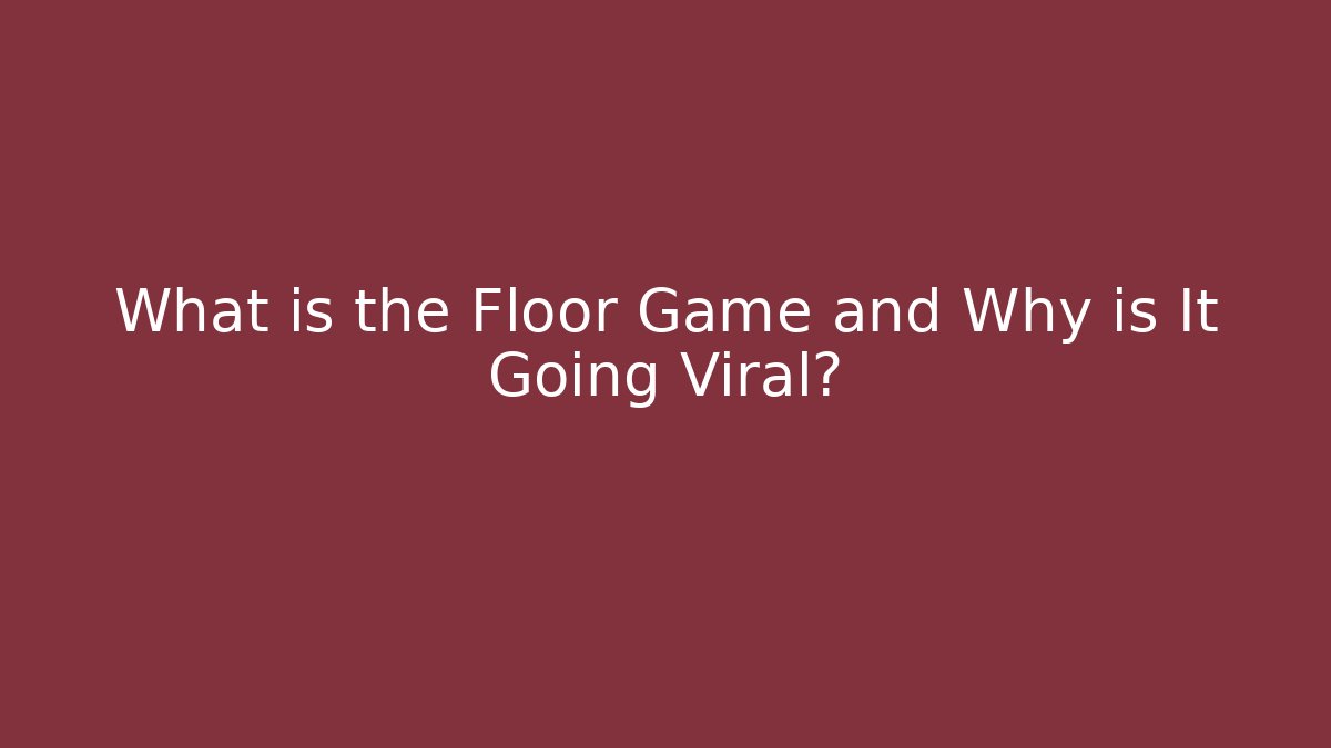 What is the Floor Game and Why is It Going Viral?