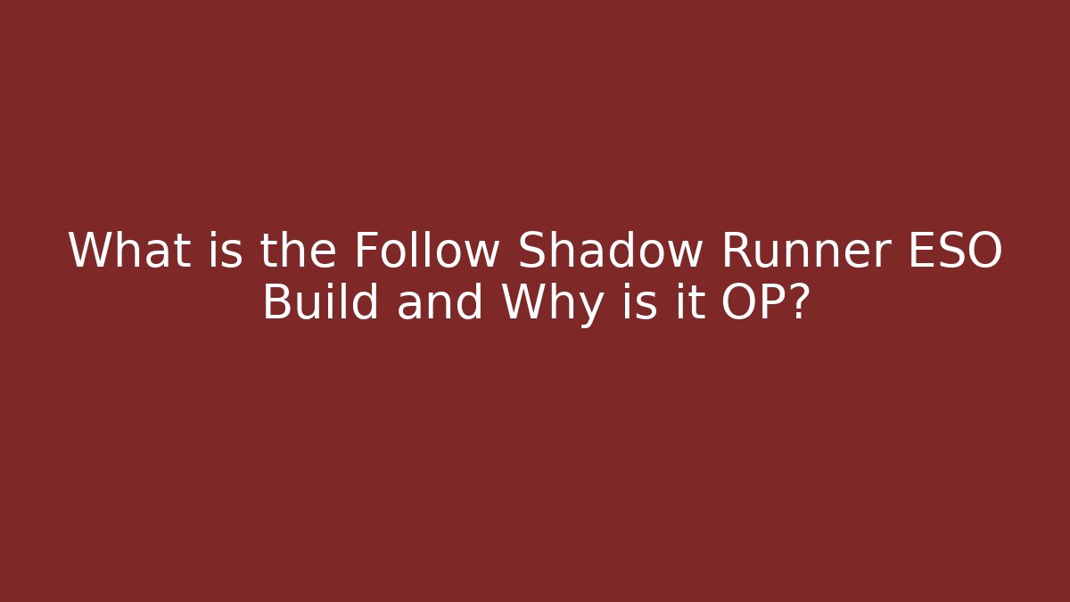 What is the Follow Shadow Runner ESO Build and Why is it OP?