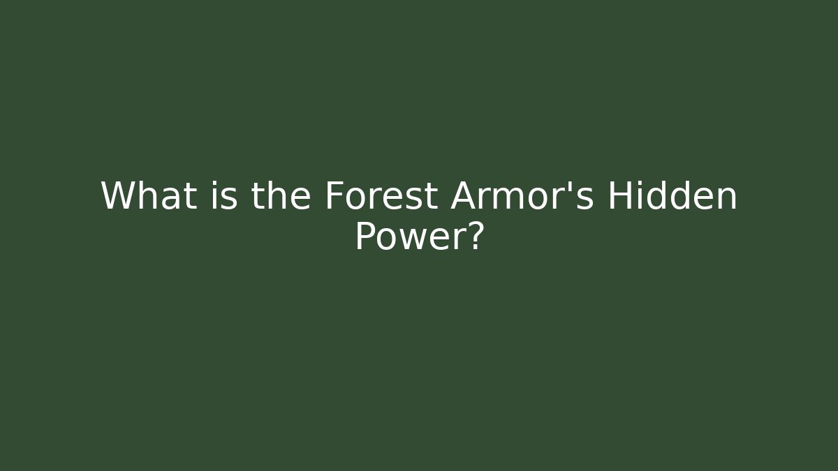 What is the Forest Armor's Hidden Power?