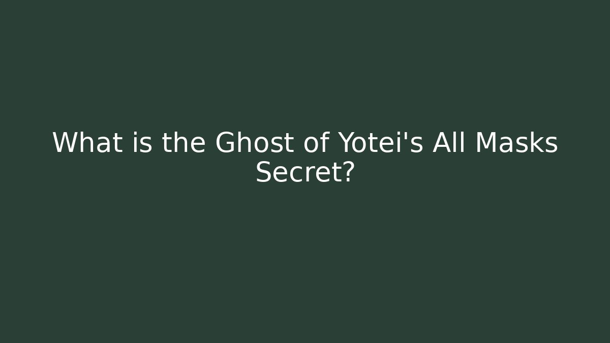 What is the Ghost of Yotei's All Masks Secret?