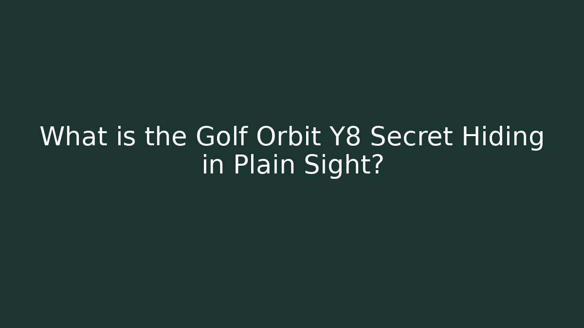 What is the Golf Orbit Y8 Secret Hiding in Plain Sight?