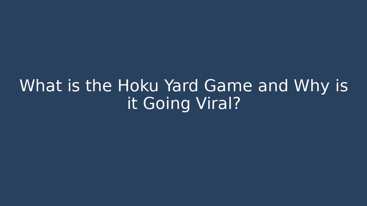 What is the Hoku Yard Game and Why is it Going Viral?