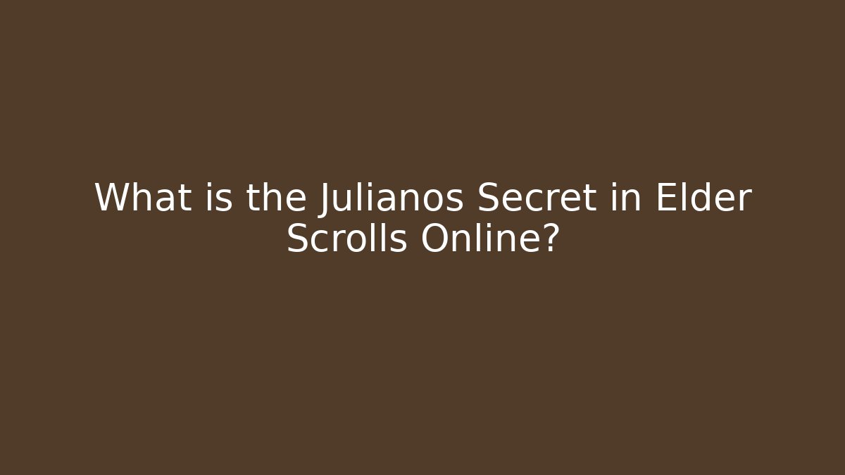 What is the Julianos Secret in Elder Scrolls Online?