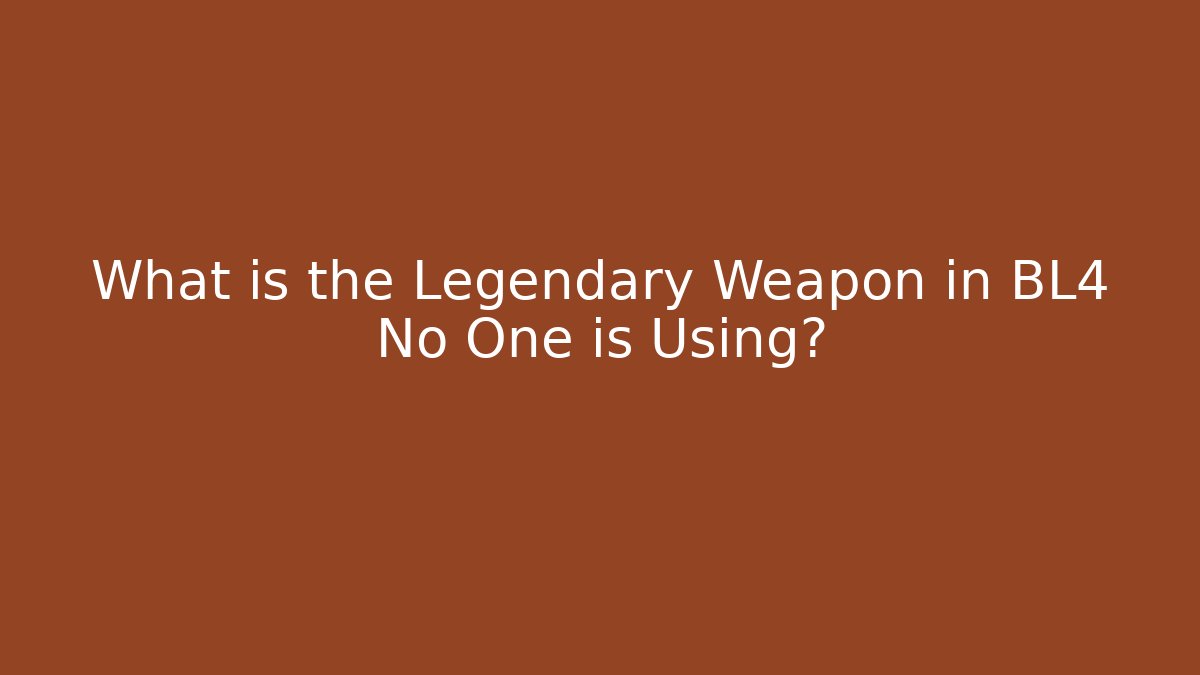 What is the Legendary Weapon in BL4 No One is Using?