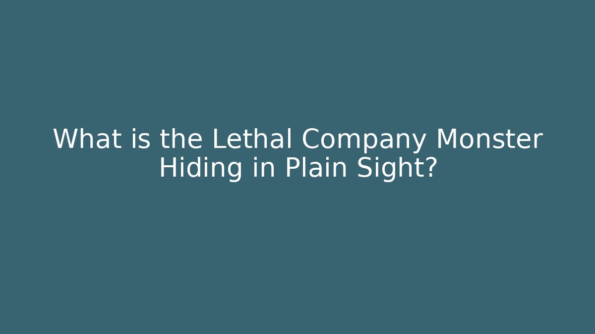 What is the Lethal Company Monster Hiding in Plain Sight?