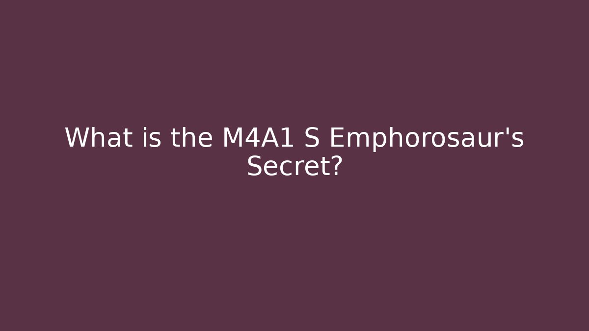 What is the M4A1 S Emphorosaur's Secret?