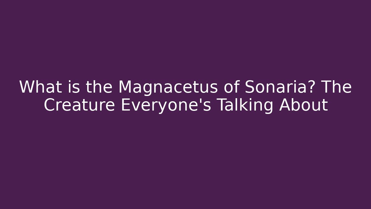 What is the Magnacetus of Sonaria? The Creature Everyone’s Talking About