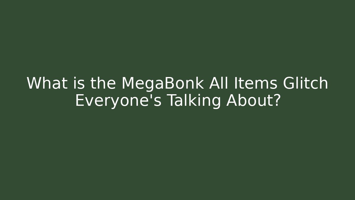 What is the MegaBonk All Items Glitch Everyone’s Talking About?