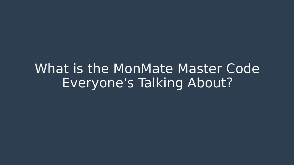What is the MonMate Master Code Everyone’s Talking About?