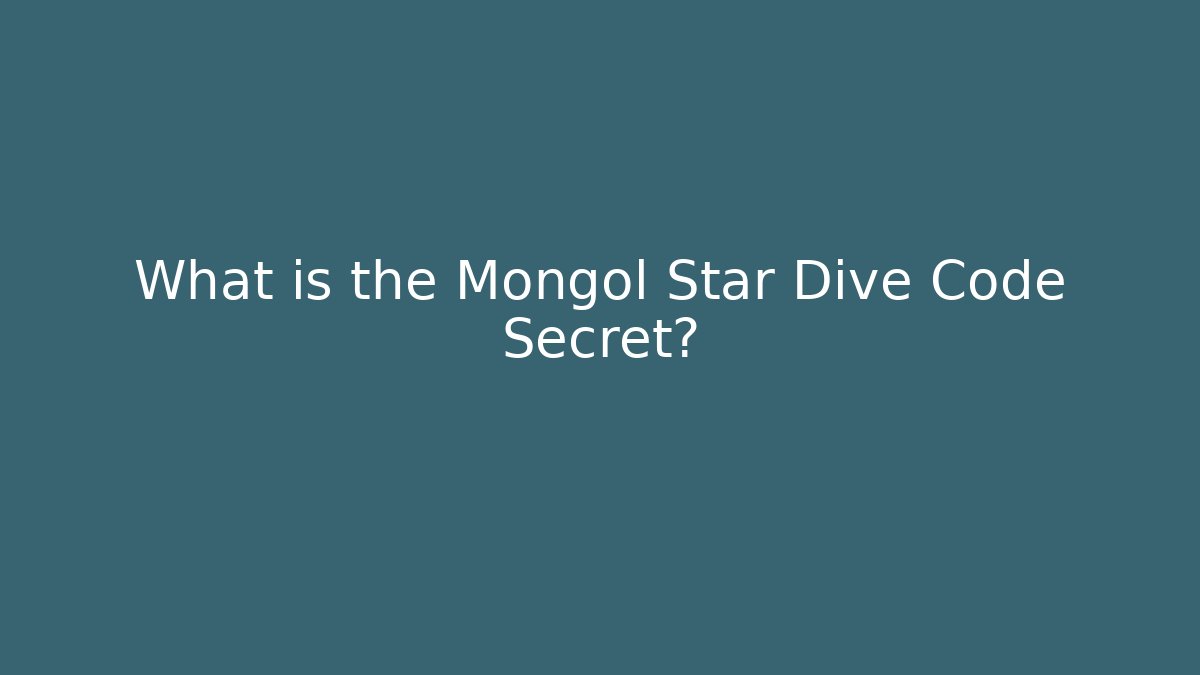 What is the Mongol Star Dive Code Secret? - Create More Assets
