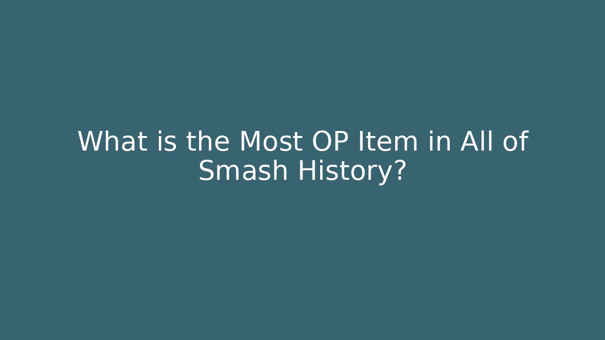 What is the Most OP Item in All of Smash History?