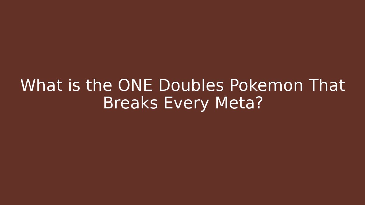 What is the ONE Doubles Pokemon That Breaks Every Meta?
