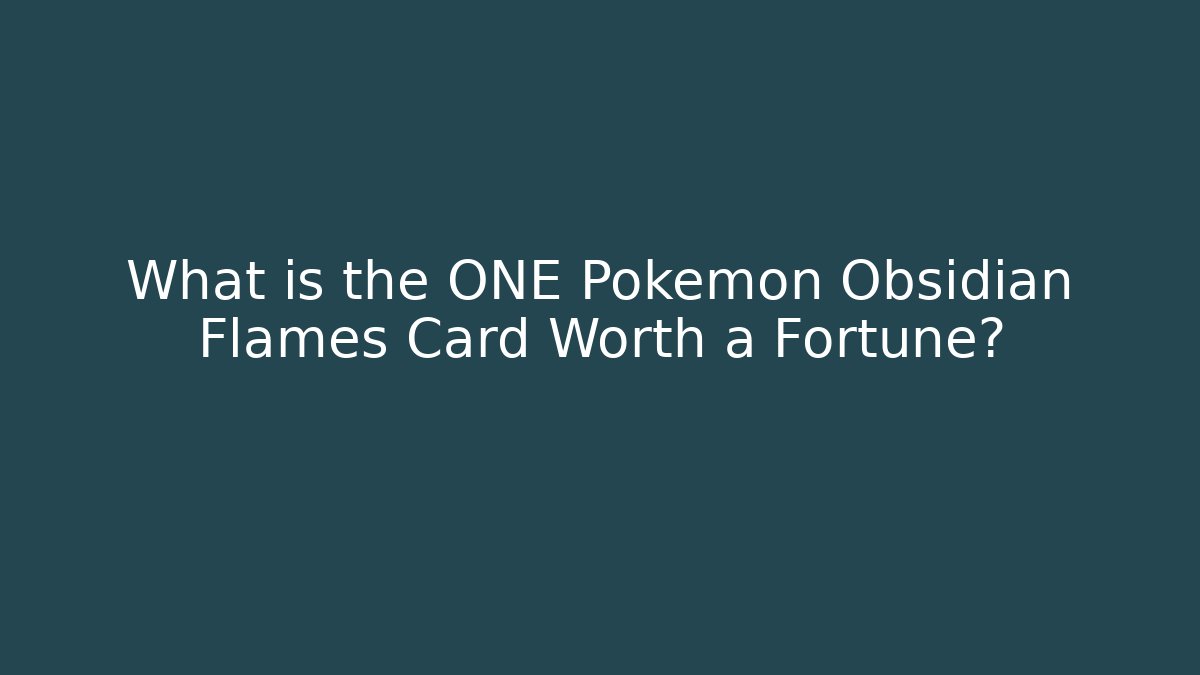 What is the ONE Pokémon Obsidian Flames Card Worth a Fortune?