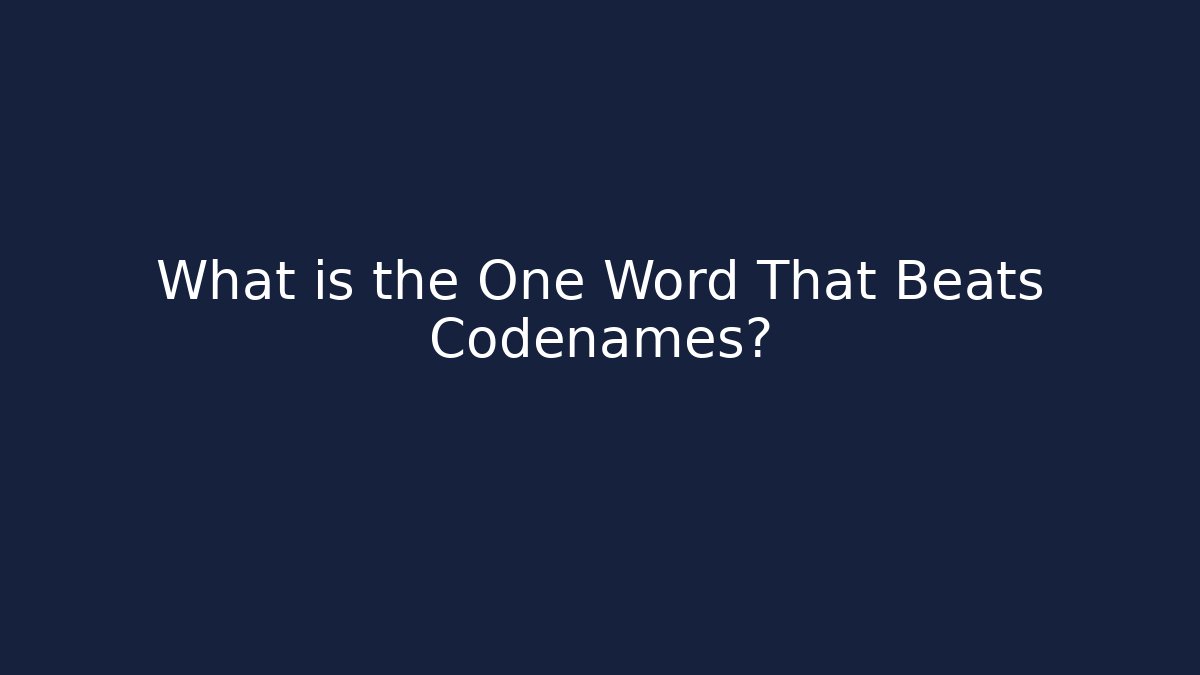 What is the One Word That Beats Codenames?
