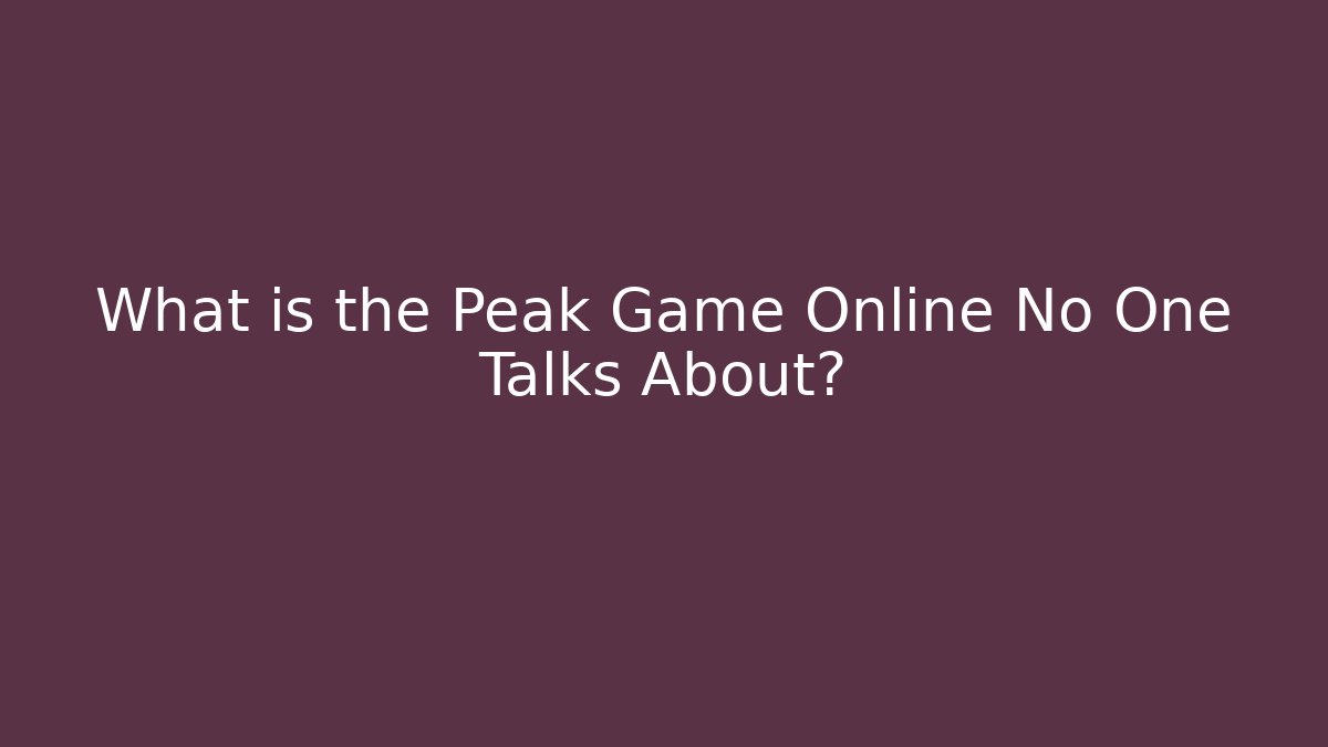 What is the Peak Game Online No One Talks About? - Create More Assets
