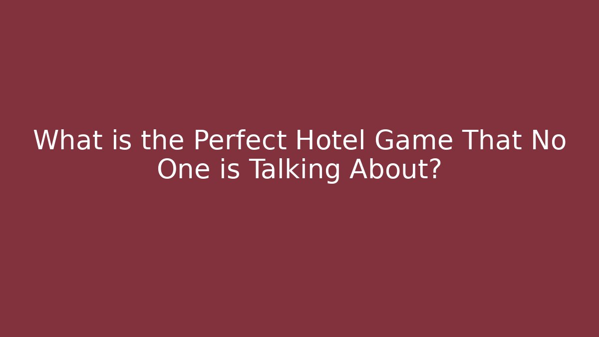 What is the Perfect Hotel Game That No One is Talking About? - Create More Assets