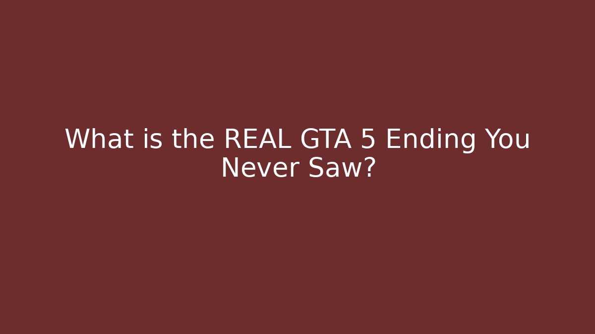 What is the REAL GTA 5 Ending You Never Saw?