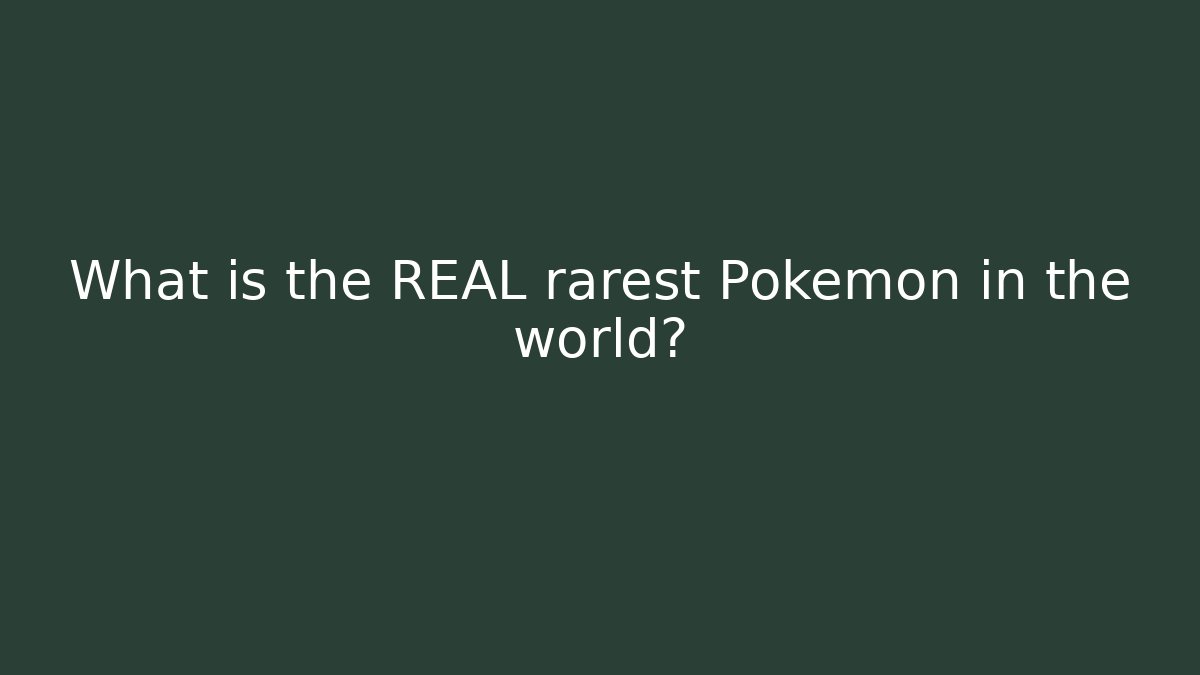 What is the REAL rarest Pokemon in the world?
