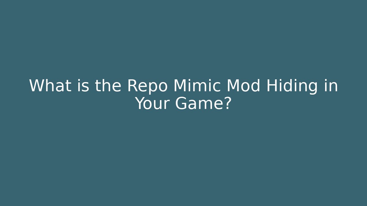 What is the Repo Mimic Mod Hiding in Your Game?
