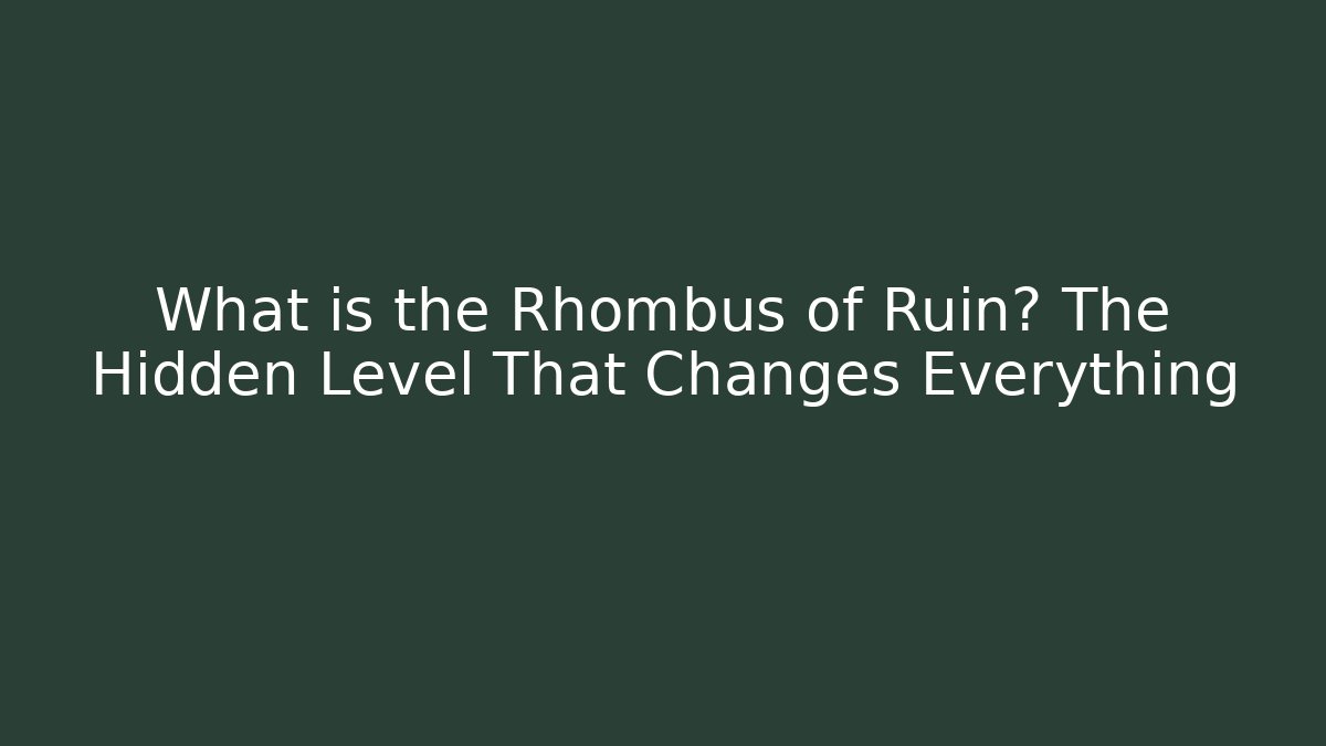 What is the Rhombus of Ruin? The Hidden Level That Changes Everything