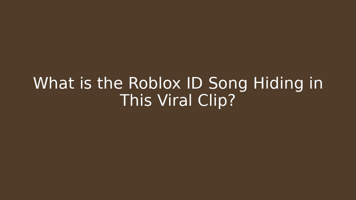 What is the Roblox ID Song Hiding in This Viral Clip?